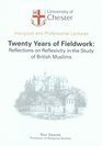 Twenty Years of Fieldwork Reflections on Reflexivity in the Study of British Muslims