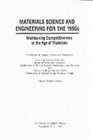 Materials Science and Engineering for the 1990s Maintaining Competitiveness in the Age of Materials