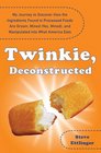 Twinkie, Deconstructed: My Journey to Discover How the Ingredients Found in Processed Foods Are Grown, Mined (Yes, Mined), and Manipulated into What America Eats