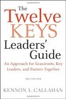 The Twelve Keys Leaders' Guide An Approach for Grassroots Key Leaders and Pastors Together