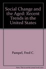 Social change and the aged Recent trends in the United States