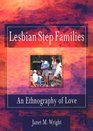 Lesbian Step Families An Ethnography of Love