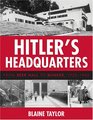 Hitler's Headquarters From Beer Hall to Bunker 19201945