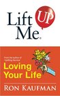 Lift Me UP Loving Your Life Positive Quotes and Personal Notes to Bring You Joy and Pleasure