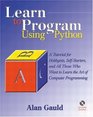 Learn to Program Using Python A Tutorial for Hobbyists SelfStarters and All  Who Want to Learn  the Art of Computer Programming