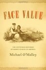 Face Value The Entwined Histories of Money and Race in America
