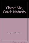 Chase Me Catch Nobody