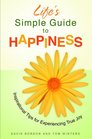 Life's Simple Guide to Happiness Inspirational Insights for Experiencing True Joy