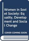 Women in Soviet Society Equality Development and Social Change