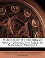 Memoirs of the History of France During the Reign of Napoleon Volume 7