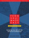 Feng Shui Made Easy Revised Edition Designing Your Life with the Ancient Art of Placement