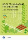 Reuse of Foundations for Urban Sites A Best Practice Handbook