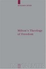 Milton's Theology of Freedom
