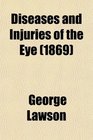 Diseases and Injuries of the Eye