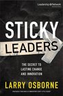 Sticky Leaders The Secret to Lasting Change and Innovation