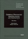 Criminal Procedure Principles Policies and Perspectives 5th