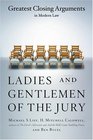 Ladies And Gentlemen Of The Jury: Greatest Closing Arguments In Modern Law