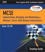 MCSA/MCSE 70291 Training Guide Implementing Managing and Maintaining a Windows Server 2003 Network Infrastructure