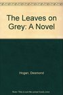 The Leaves on Grey A Novel