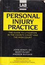 Personal Injury Practice Guide to Litigation in the County Court and the High Court