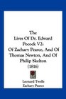 The Lives Of Dr Edward Pocock V2 Of Zachary Pearce And Of Thomas Newton And Of Philip Skelton
