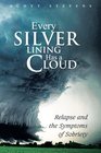 Every Silver Lining Has a Cloud Relapse and the Symptoms of Sobriety