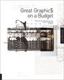 Great Graphics on a Budget Creating Cutting Edge Work for Less