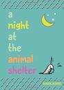 A Night at the Animal Shelter