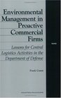 Environmental Management in Proactive Commercial Firms Lessons for Central Logistics Activities in the Department of Defense