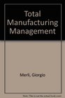 Total Manufacturing Management Production Organization for the 1990s
