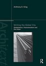 Writing the Global City Globalisation Postcolonialism and the Urban