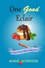 One Good Eclair: A Nutrition Mafia Mystery (Volume 1)