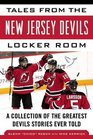 Tales from the New Jersey Devils Locker Room A Collection of the Greatest Devils Stories Ever Told
