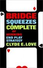 Bridge Squeezes Complete or Winning End Play Strategy