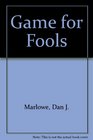 Game for Fools