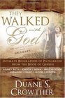 They Walked with God Intimate Biographies of Patriarchs from the Book of GenesisAdam / Seth / Enoch / Noah / Melchizedek / Abraham / Isaac / Jacob / Joseph
