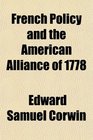 French Policy and the American Alliance of 1778