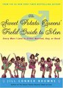 The Sweet Potato Queens' Field Guide to Men  Every Man I Love Is Either Married Gay or Dead
