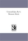 Concord days By A Bronson Alcott