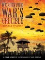 We Survived War's Crucible A True Story of Imprisonment and Rescue in World War II Philippines The Autobiographical Wartime Experiences of Steph