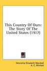 This Country Of Ours The Story Of The United States