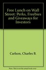Free Lunch on Wall Street Perks Freebies and Giveaways for Investors