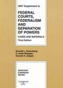 Federal Courts Federalism and Separation of Powers 3d Edition 2007 Supplement
