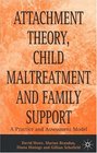 Attachment Theory Child Maltreatment and Family Support A Practice and Assessment Model