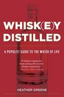 Whiskey Distilled A Populist Guide to the Water of Life