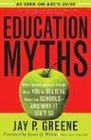 Education Myths What Special Interest Groups Want You to Believe About Our SchoolsAnd Why It Isn't So