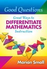 Good Questions Great Ways to Differentiate Mathematics Instruction