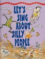 Let's Sing About Silly People