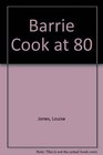 Barrie Cook at 80
