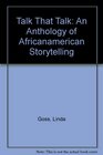 Talk That Talk An Anthology of Africanamerican Storytelling